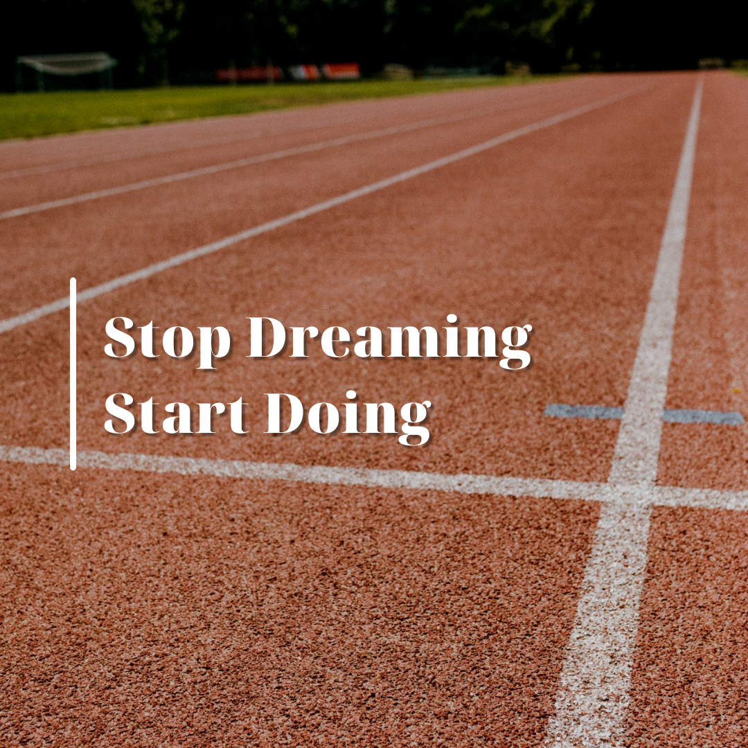 stop dreaming start doing